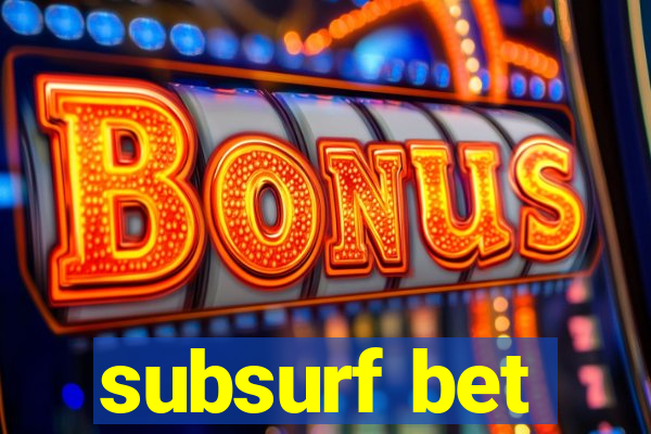 subsurf bet